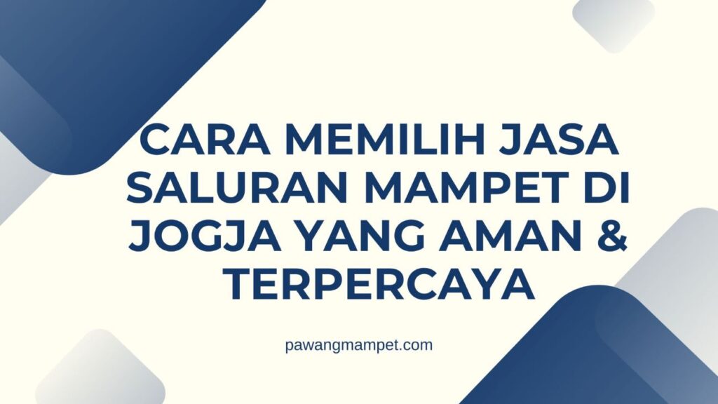 Cara Memilih Jasa Saluran Mampet di Jogja